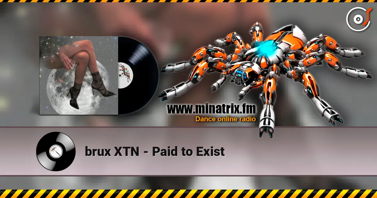 brux XTN - Paid to Exist escuchar online en alta calidad | Minatrix.FM