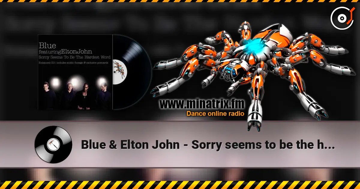Blue & Elton John - Sorry seems to be the hardest word escuchar online en alta calidad | Minatrix.FM