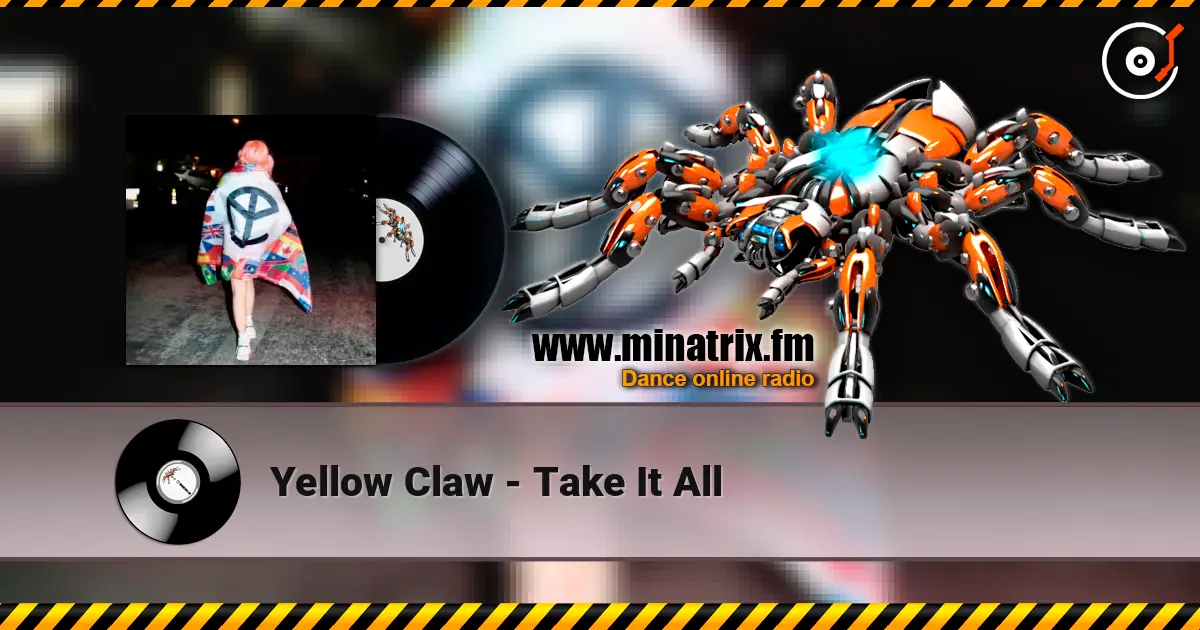 Yellow Claw - Take It All escuchar online en alta calidad | Minatrix.FM