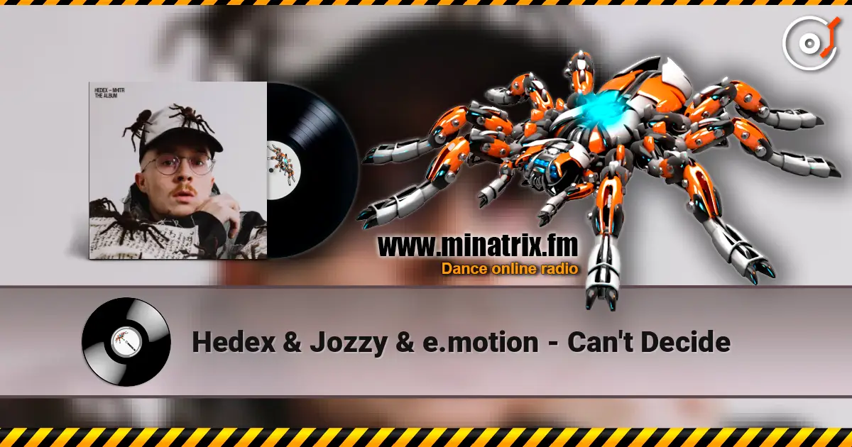 Hedex & Jozzy & e.motion - Can't Decide escuchar online en alta calidad | Minatrix.FM