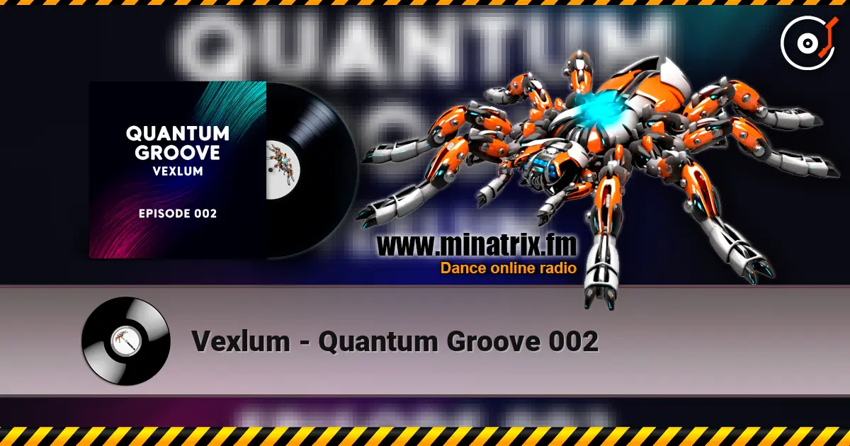 Vexlum - Quantum Groove 002 escuchar online en alta calidad | Minatrix.FM