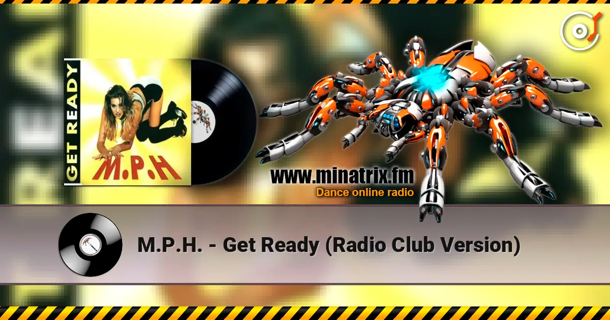 M.P.H. - Get Ready (Radio Club Version) escuchar online en alta calidad | Minatrix.FM