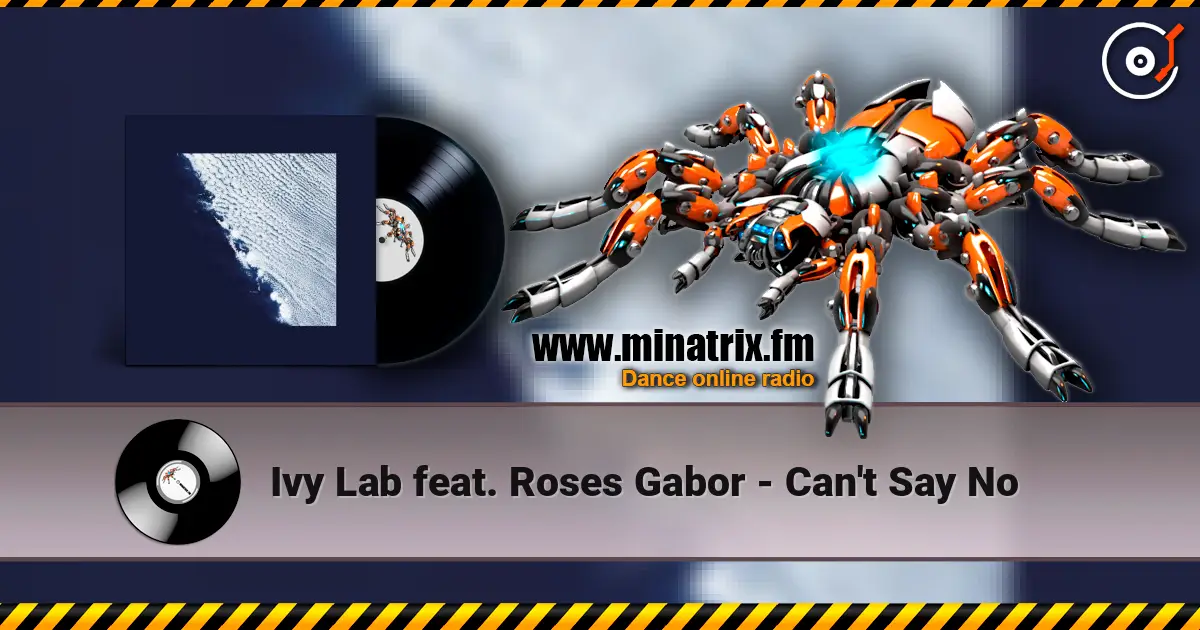 Ivy Lab feat. Roses Gabor - Can't Say No listen online in high quality | Minatrix.FM
