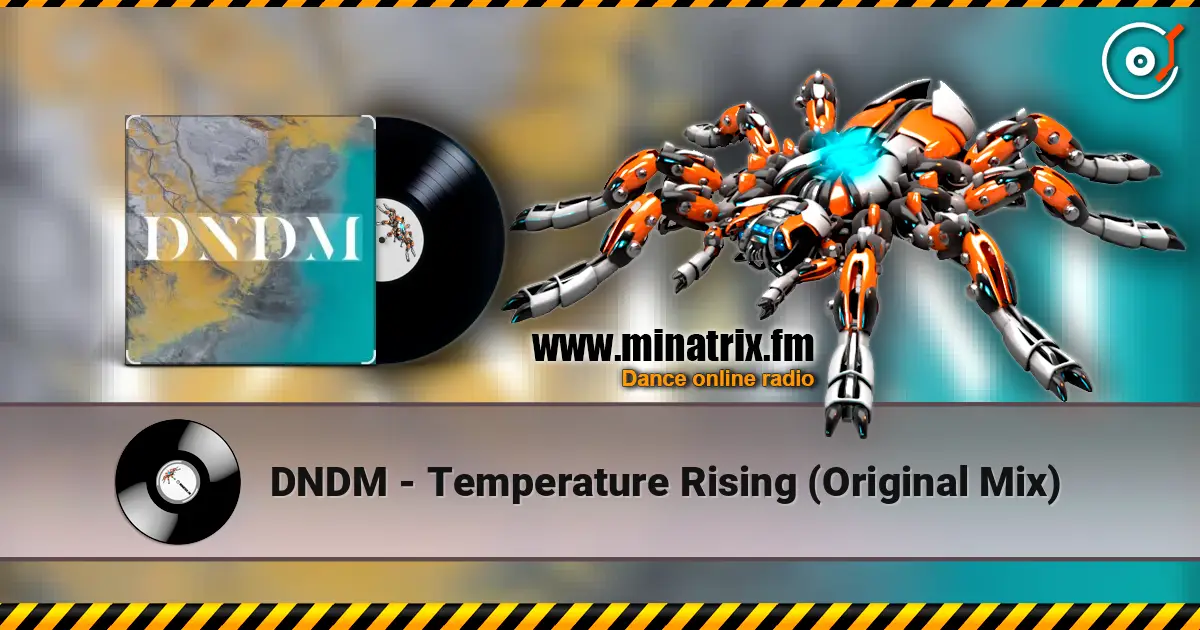 DNDM - Temperature Rising (Original Mix) escuchar online en alta calidad | Minatrix.FM