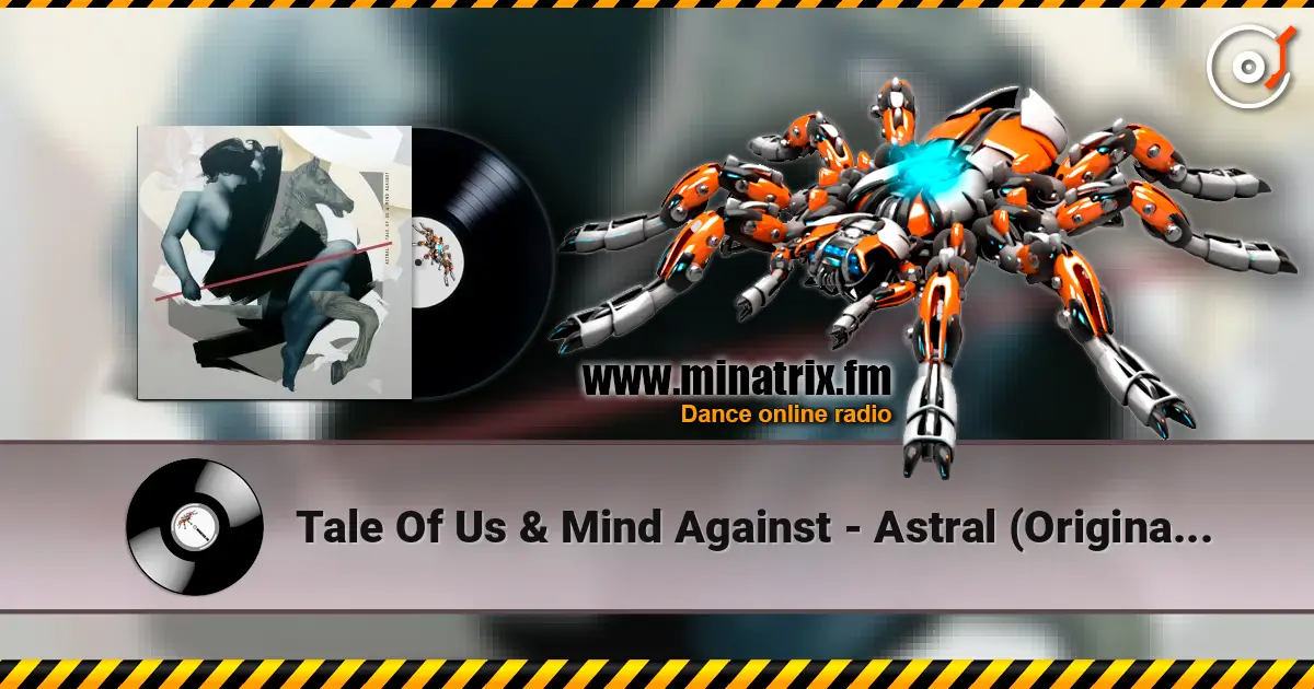 Tale Of Us & Mind Against - Astral (Original Mix) escuchar online en alta calidad | Minatrix.FM