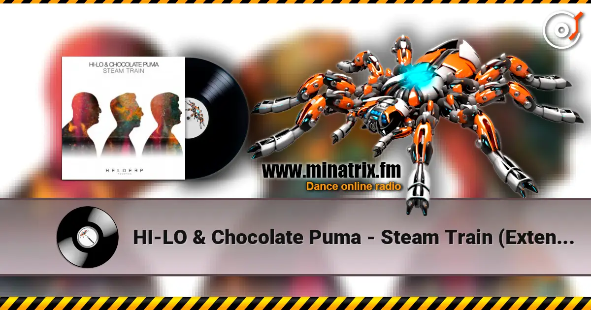 HI-LO & Chocolate Puma - Steam Train (Extended Mix) listen online in high quality | Minatrix.FM