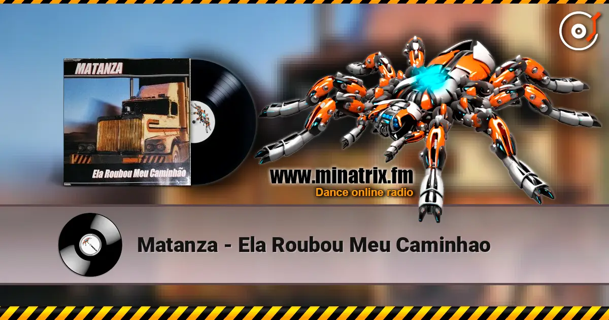 Matanza - Ela Roubou Meu Caminhao слухати онлайн у високій якості | Minatrix.FM
