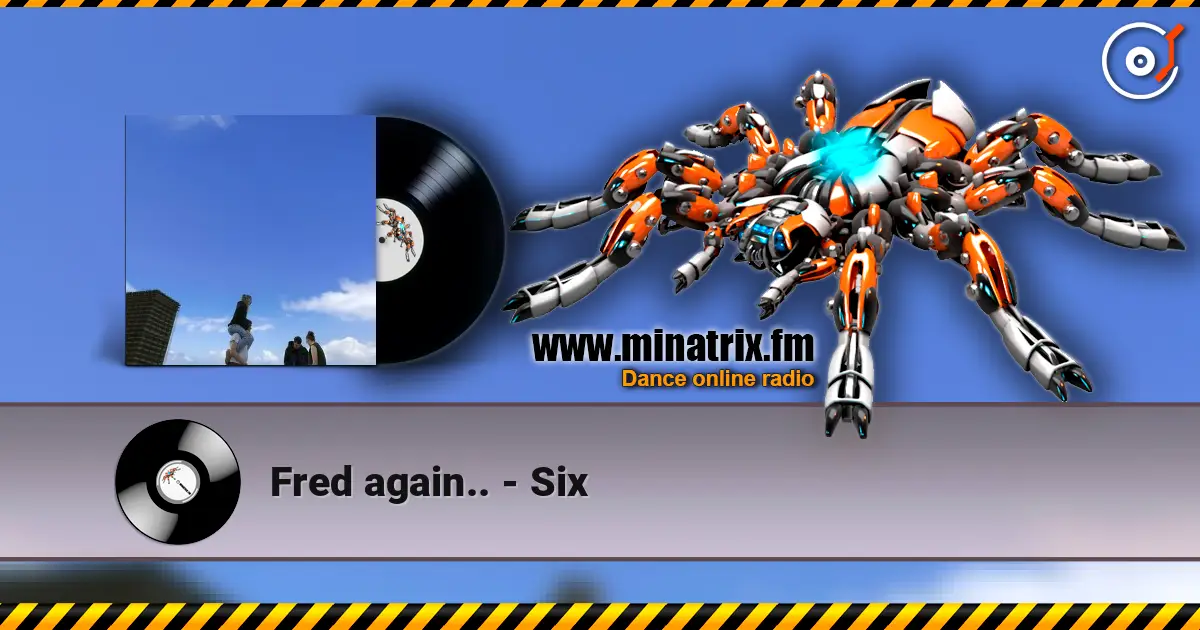 Fred again.. - Six escuchar online en alta calidad | Minatrix.FM