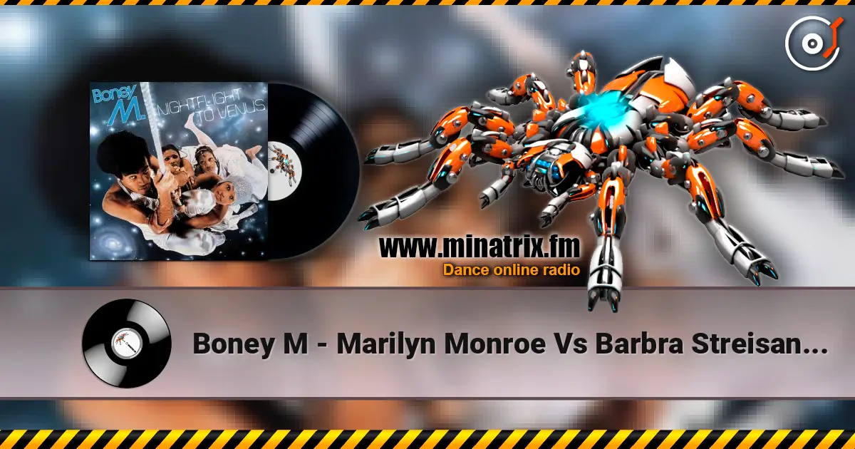 Boney M - Marilyn Monroe Vs Barbra Streisand (Radio Mix) escuchar online en alta calidad | Minatrix.FM
