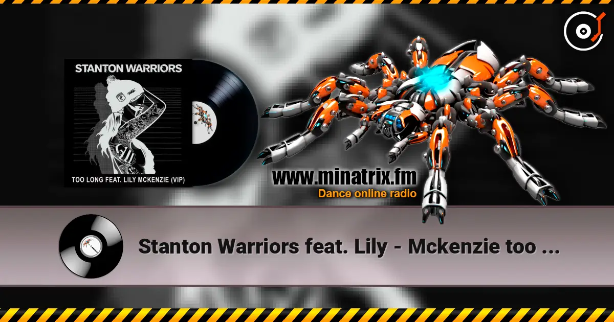Stanton Warriors feat. Lily - Mckenzie too long escuchar online en alta calidad | Minatrix.FM
