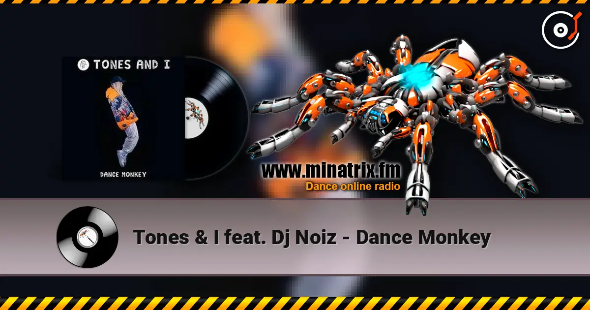 Tones & I feat. Dj Noiz - Dance Monkey listen online in high quality | Minatrix.FM