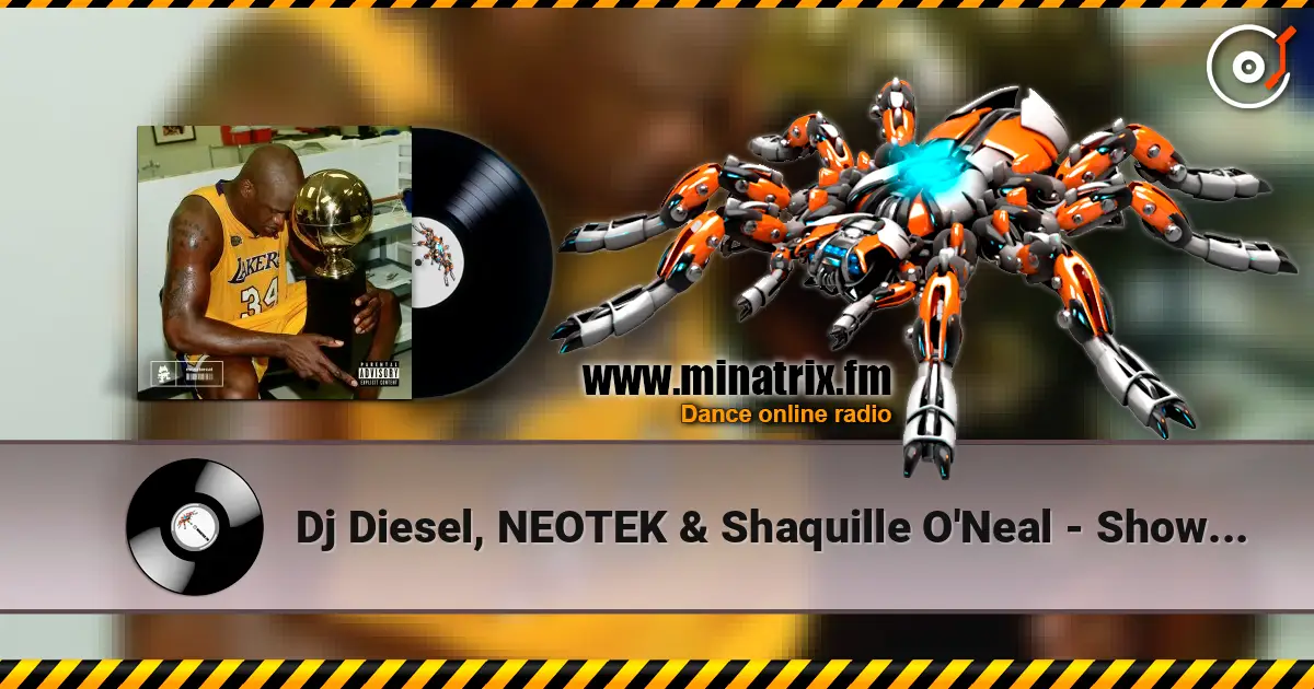 Dj Diesel, NEOTEK & Shaquille O'Neal - Show Em escuchar online en alta calidad | Minatrix.FM