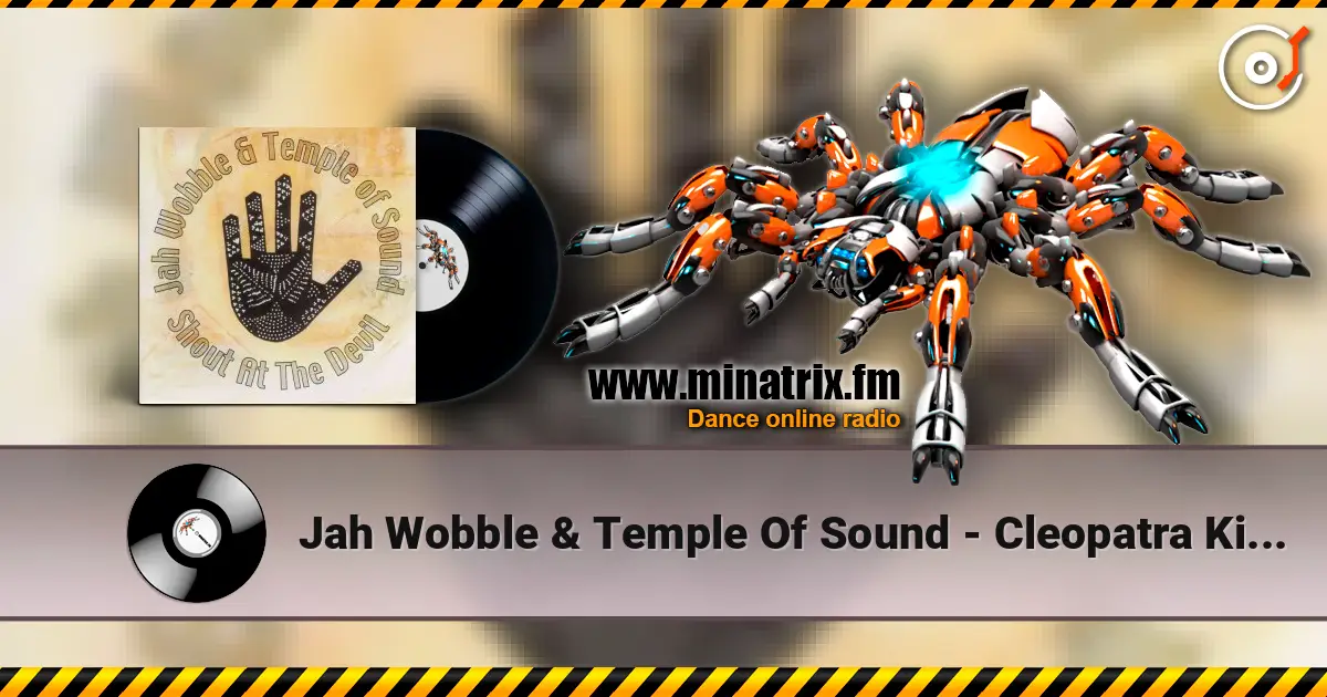 Jah Wobble & Temple Of Sound - Cleopatra King Size escuchar online en alta calidad | Minatrix.FM