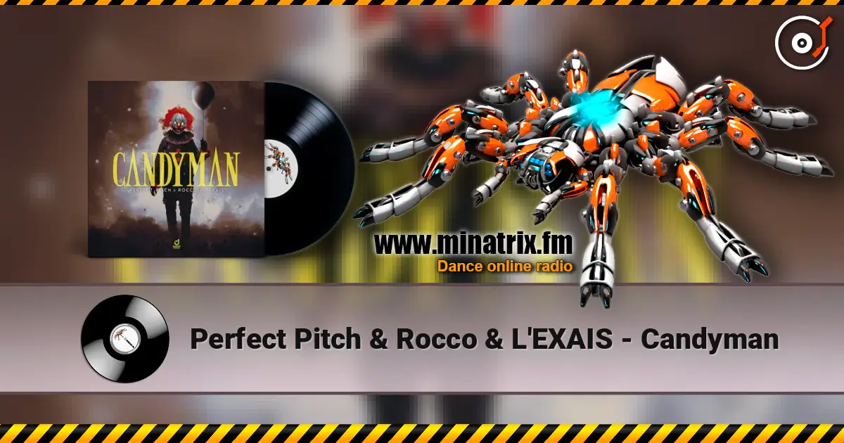 Perfect Pitch & Rocco & L'EXAIS - Candyman escuchar online en alta calidad | Minatrix.FM