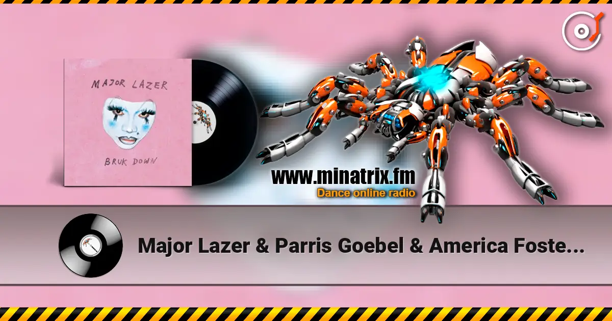 Major Lazer & Parris Goebel & America Foster - BRUK DOWN (feat. SadBoi) escuchar online en alta calidad | Minatrix.FM