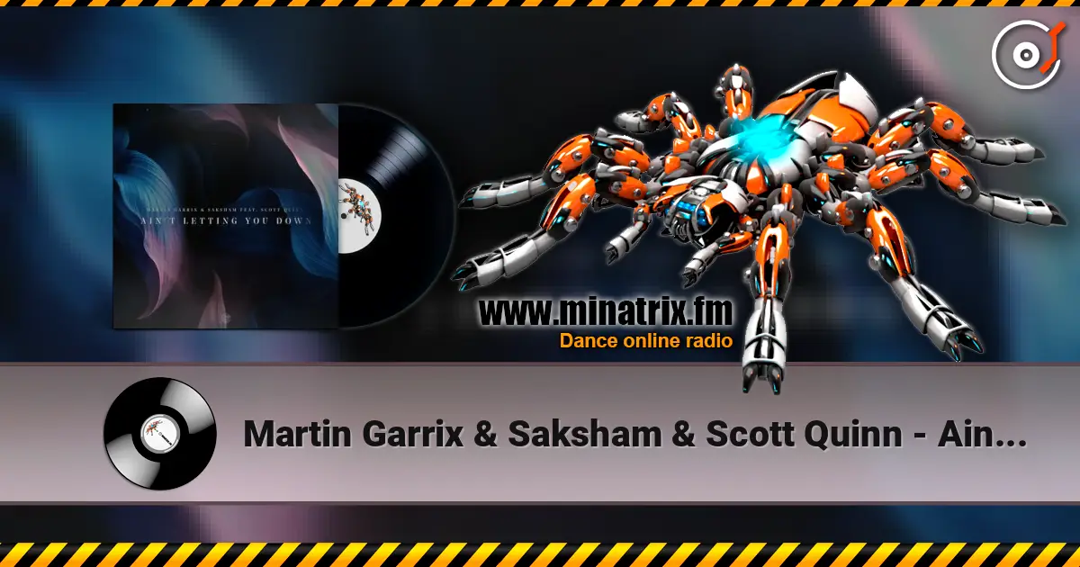 Martin Garrix & Saksham & Scott Quinn - Ain't Letting You Down escuchar online en alta calidad | Minatrix.FM