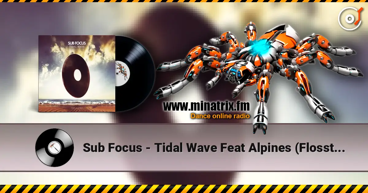 Sub Focus - Tidal Wave Feat Alpines (Flosstradamus Remix) escuchar online en alta calidad | Minatrix.FM