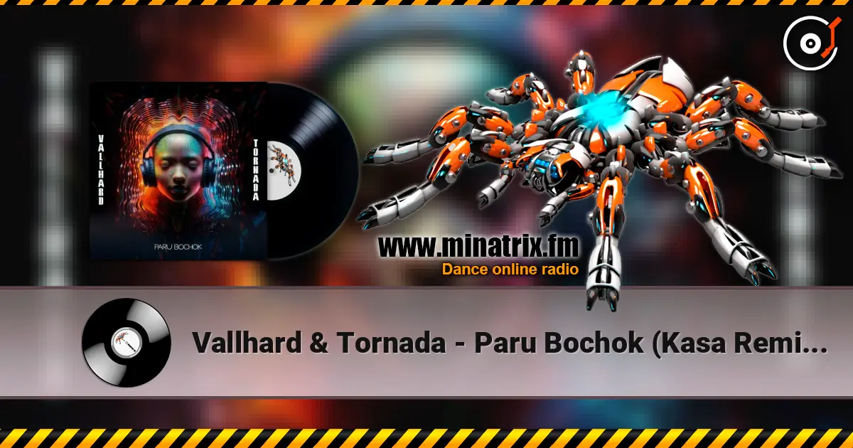 Vallhard & Tornada - Paru Bochok (Kasa Remixoff remix) escuchar online en alta calidad | Minatrix.FM