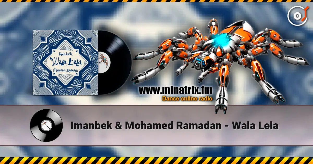 Imanbek & Mohamed Ramadan - Wala Lela escuchar online en alta calidad | Minatrix.FM
