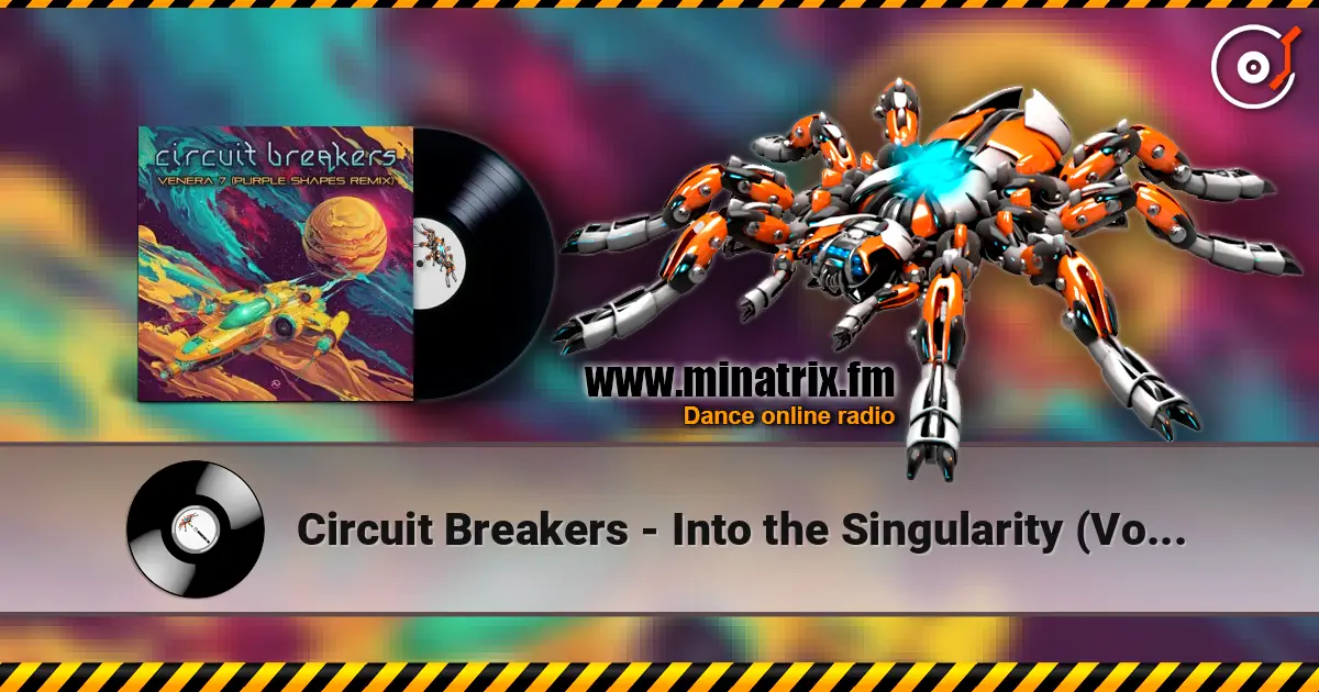 Circuit Breakers - Into the Singularity (Volcano On Mars Remix) escuchar online en alta calidad | Minatrix.FM