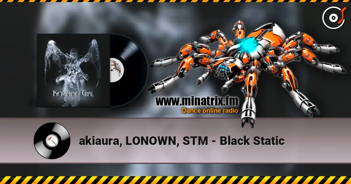 akiaura, LONOWN, STM - Black Static escuchar online en alta calidad | Minatrix.FM