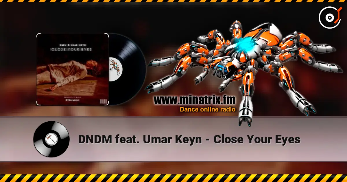 DNDM feat. Umar Keyn - Close Your Eyes listen online in high quality | Minatrix.FM