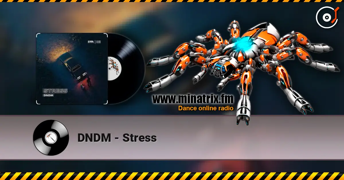 DNDM - Stress escuchar online en alta calidad | Minatrix.FM