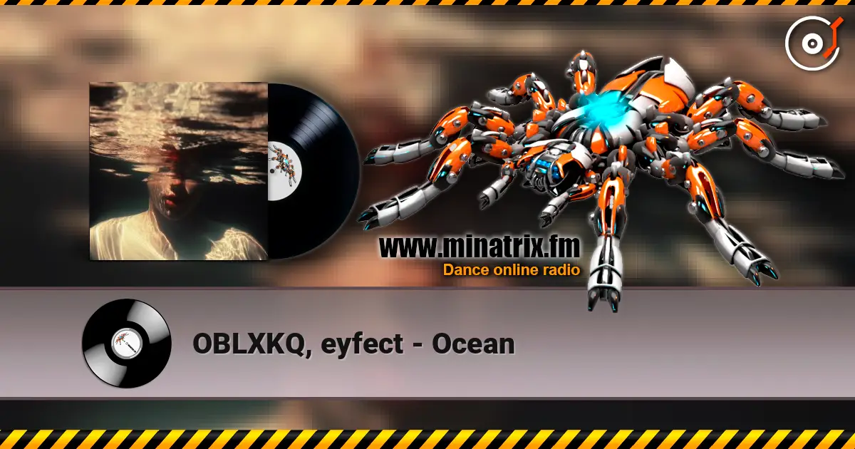 OBLXKQ, eyfect - Ocean escuchar online en alta calidad | Minatrix.FM