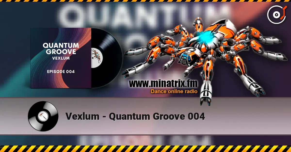 Vexlum - Quantum Groove 004 escuchar online en alta calidad | Minatrix.FM