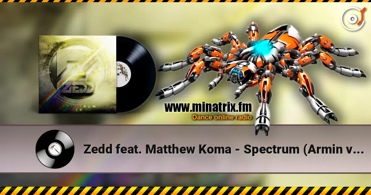 Zedd feat. Matthew Koma - Spectrum (Armin van Buuren Remix) escuchar online en alta calidad | Minatrix.FM