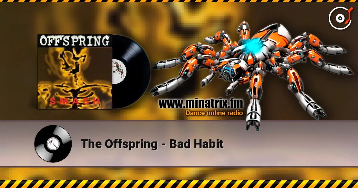 The Offspring - Bad Habit escuchar online en alta calidad | Minatrix.FM