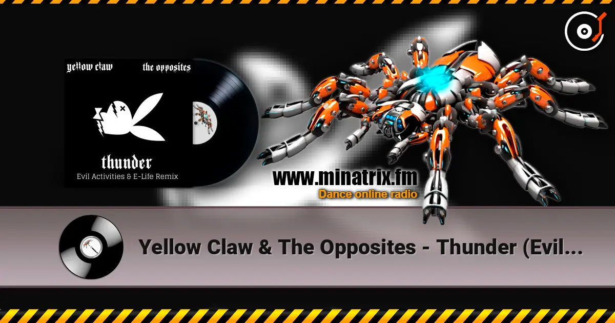 Yellow Claw & The Opposites - Thunder (Evil Activities & E-Life Remix) escuchar online en alta calidad | Minatrix.FM