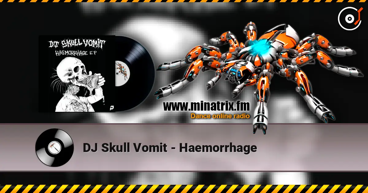 DJ Skull Vomit - Haemorrhage слухати онлайн у високій якості | Minatrix.FM