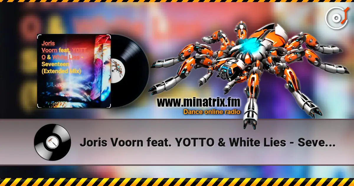 Joris Voorn feat. YOTTO & White Lies - Seventeen (Extended Mix) escuchar online en alta calidad | Minatrix.FM