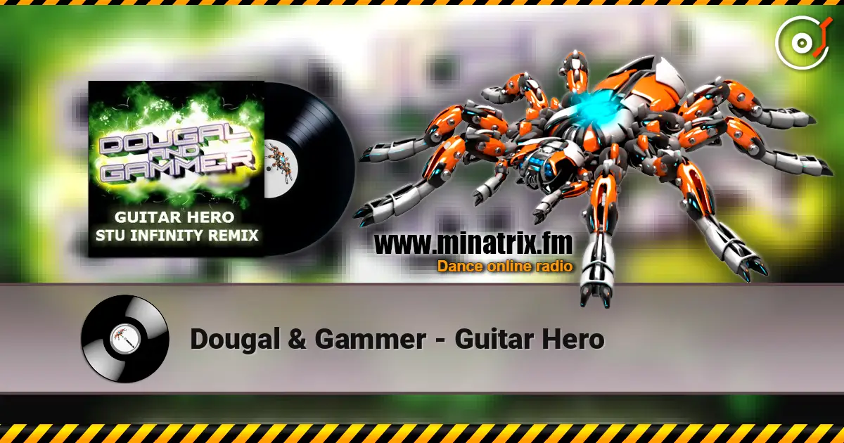 Dougal & Gammer - Guitar Hero escuchar online en alta calidad | Minatrix.FM