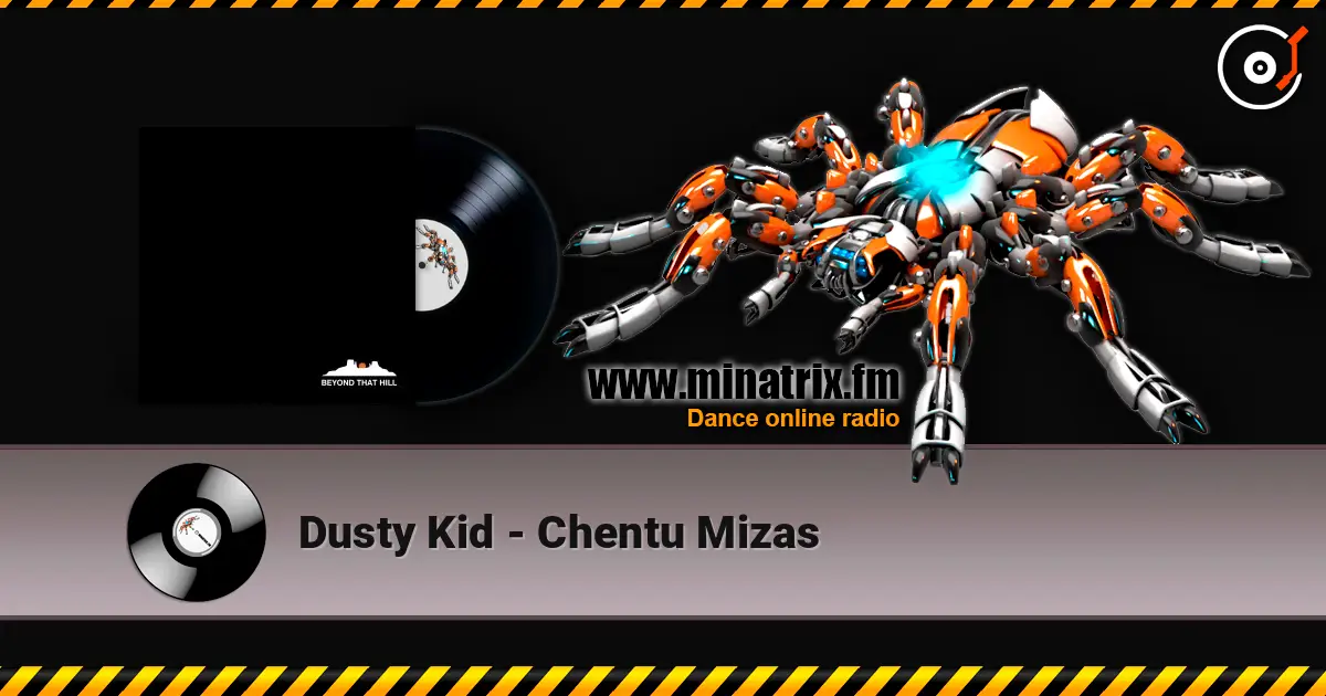 Dusty Kid - Chentu Mizas escuchar online en alta calidad | Minatrix.FM