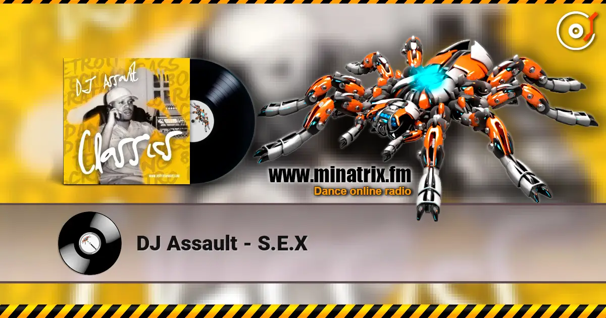 DJ Assault - S.E.X escuchar online en alta calidad | Minatrix.FM