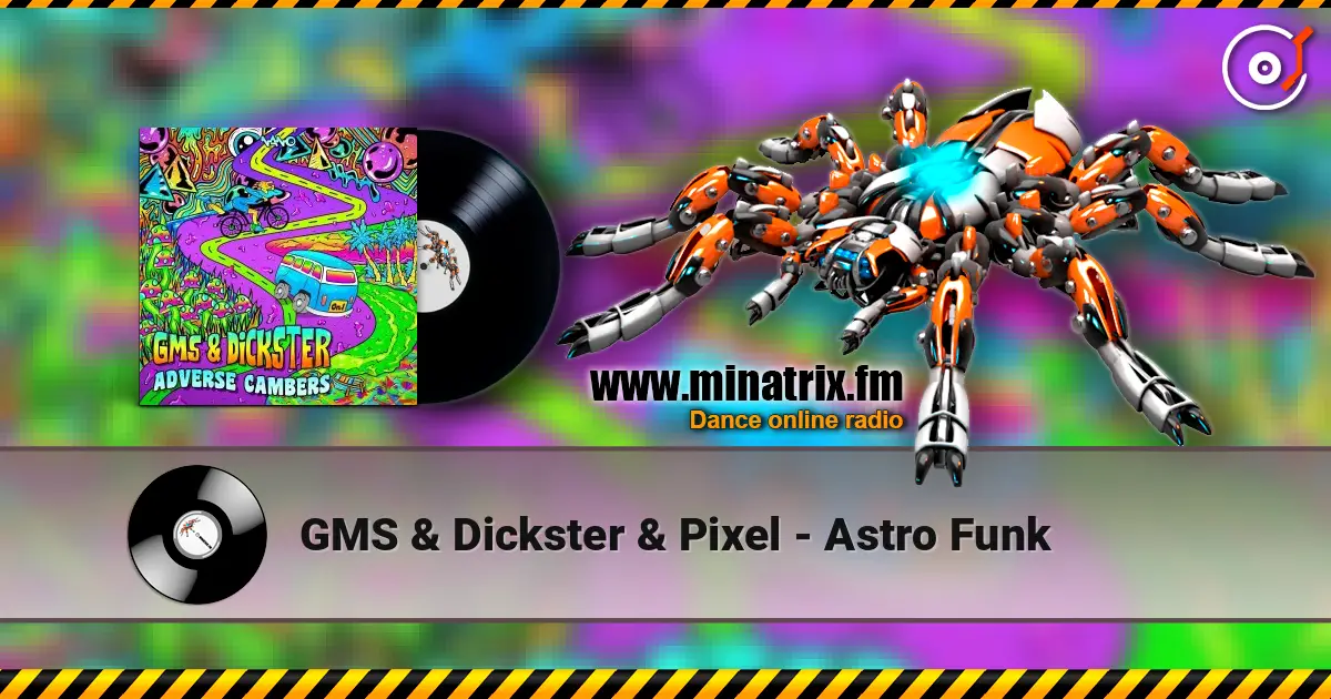 GMS & Dickster & Pixel - Astro Funk escuchar online en alta calidad | Minatrix.FM