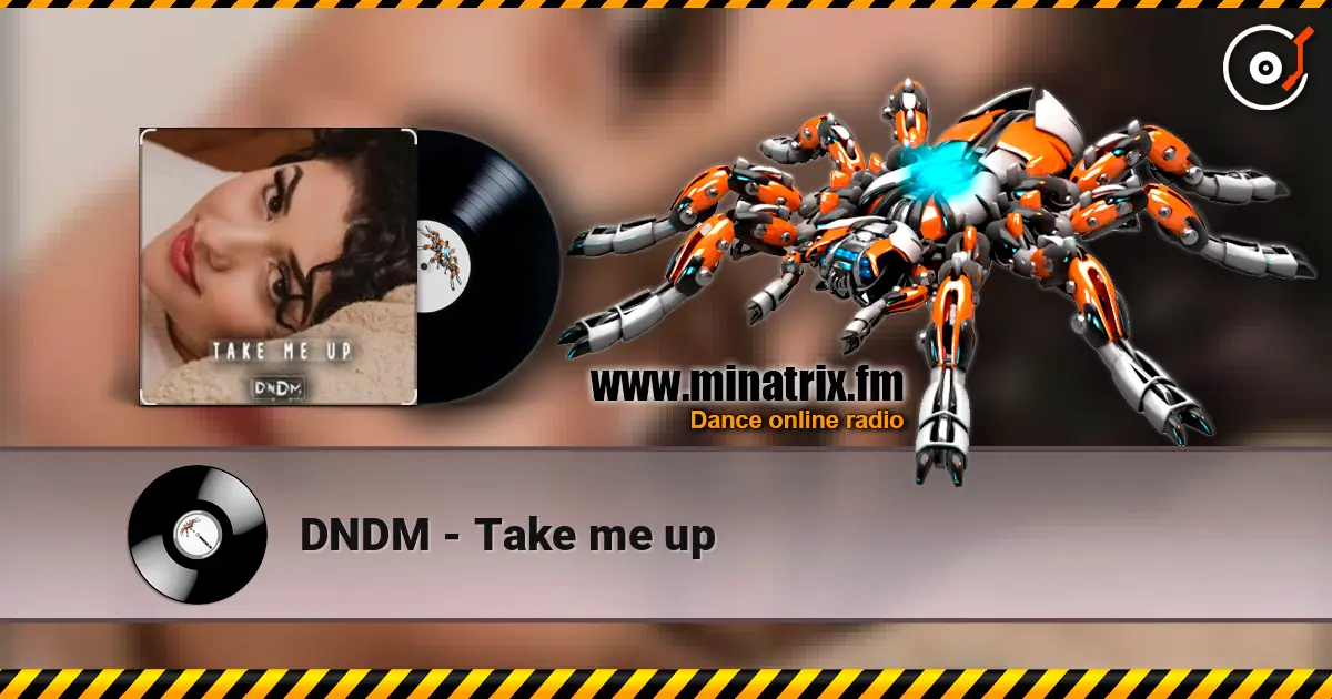 DNDM - Take me up escuchar online en alta calidad | Minatrix.FM