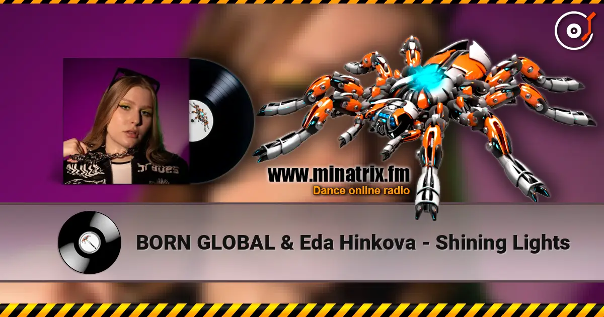 BORN GLOBAL & Eda Hinkova - Shining Lights слухати онлайн у високій якості | Minatrix.FM
