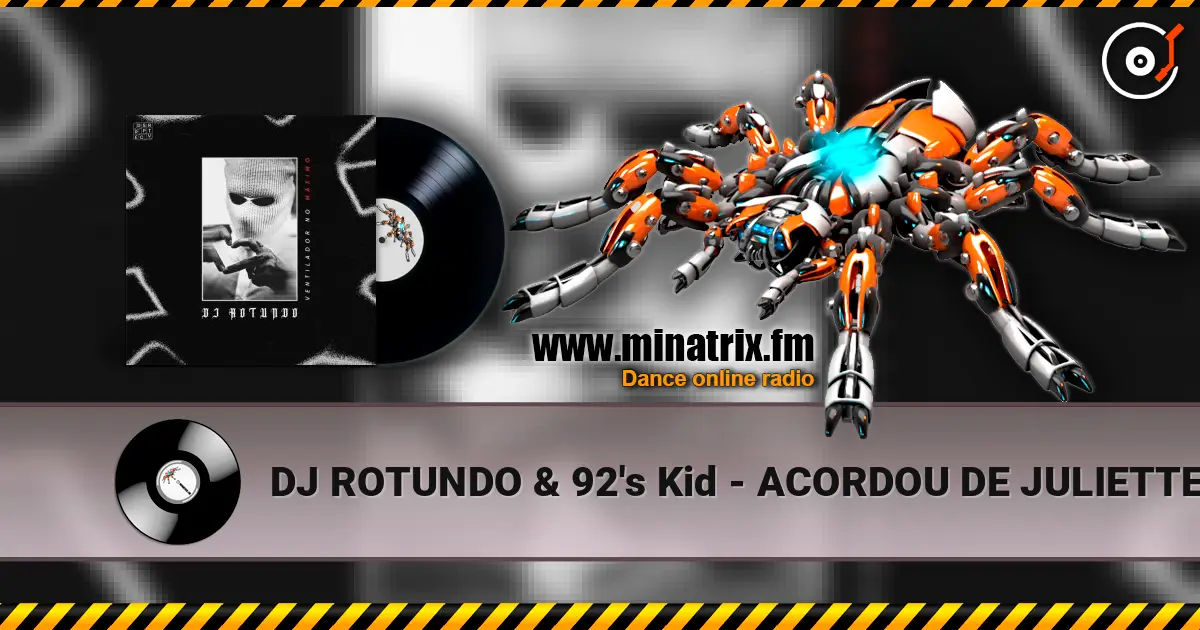 DJ ROTUNDO & 92's Kid - ACORDOU DE JULIETTE escuchar online en alta calidad | Minatrix.FM