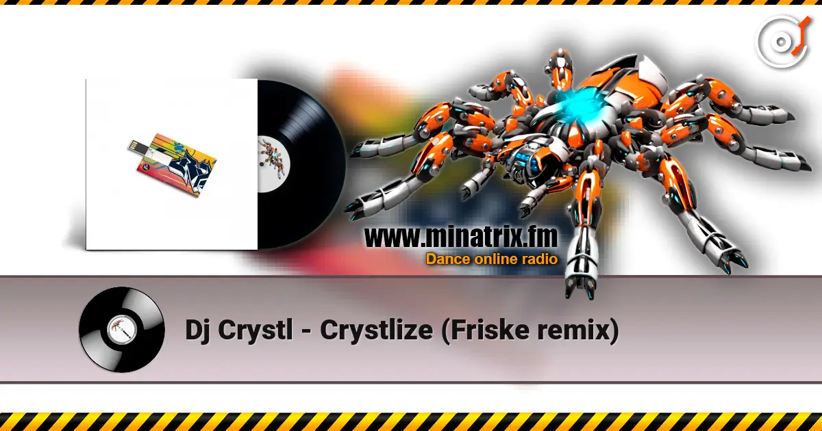 Dj Crystl - Crystlize (Friske remix) слухати онлайн у високій якості | Minatrix.FM
