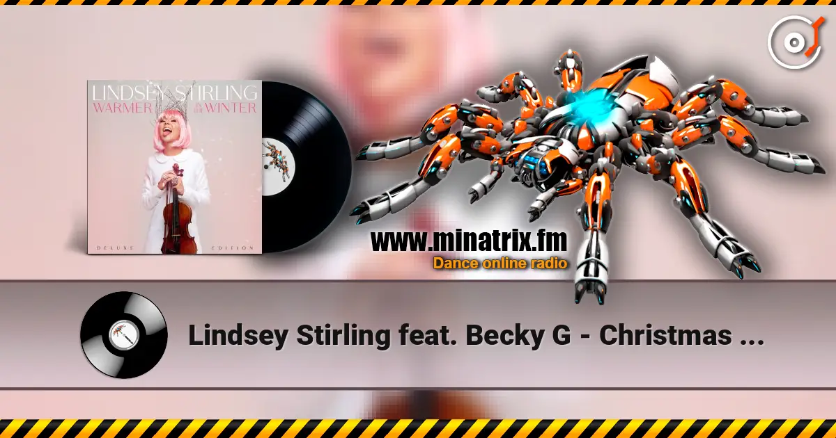 Lindsey Stirling feat. Becky G - Christmas C’mon escuchar online en alta calidad | Minatrix.FM