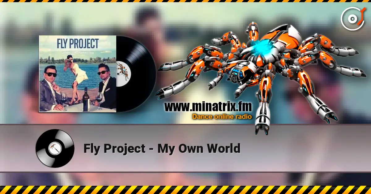 Fly Project - My Own World escuchar online en alta calidad | Minatrix.FM