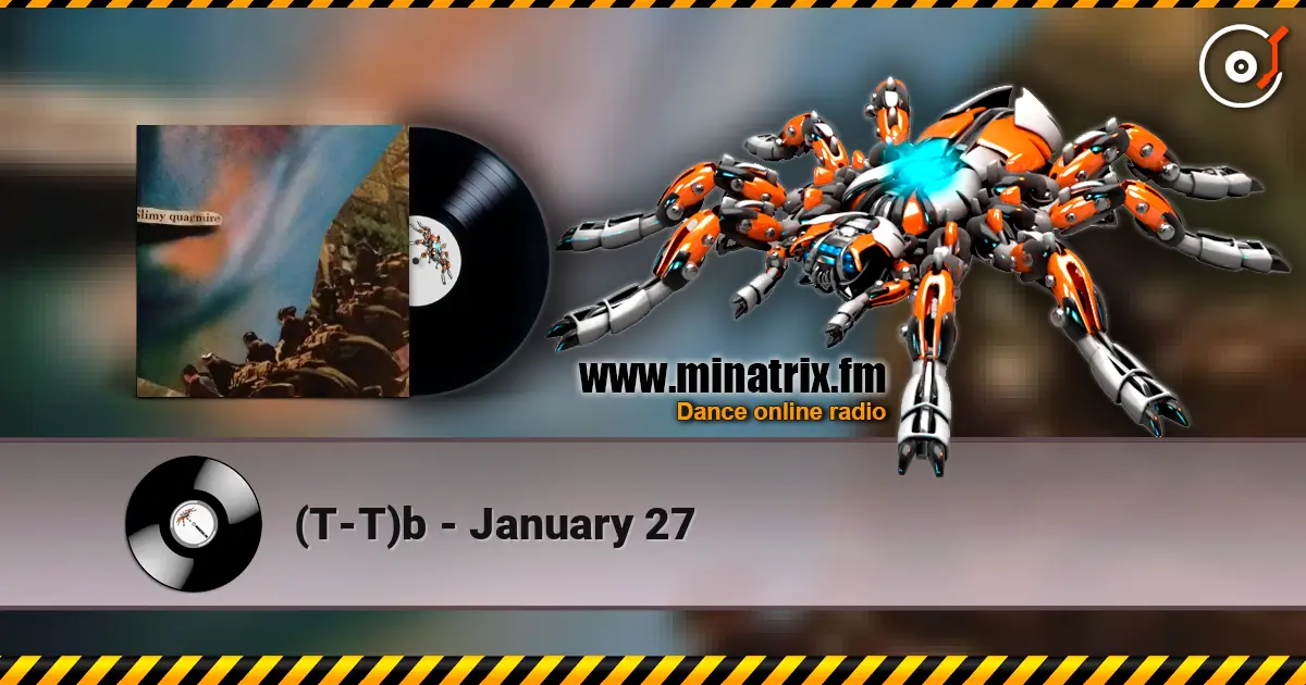 (T-T)b - January 27 escuchar online en alta calidad | Minatrix.FM