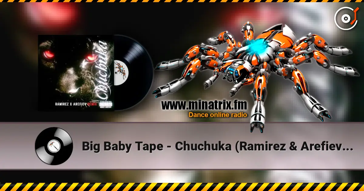 Big Baby Tape - Chuchuka (Ramirez & Arefiev Remix) listen online in high quality | Minatrix.FM