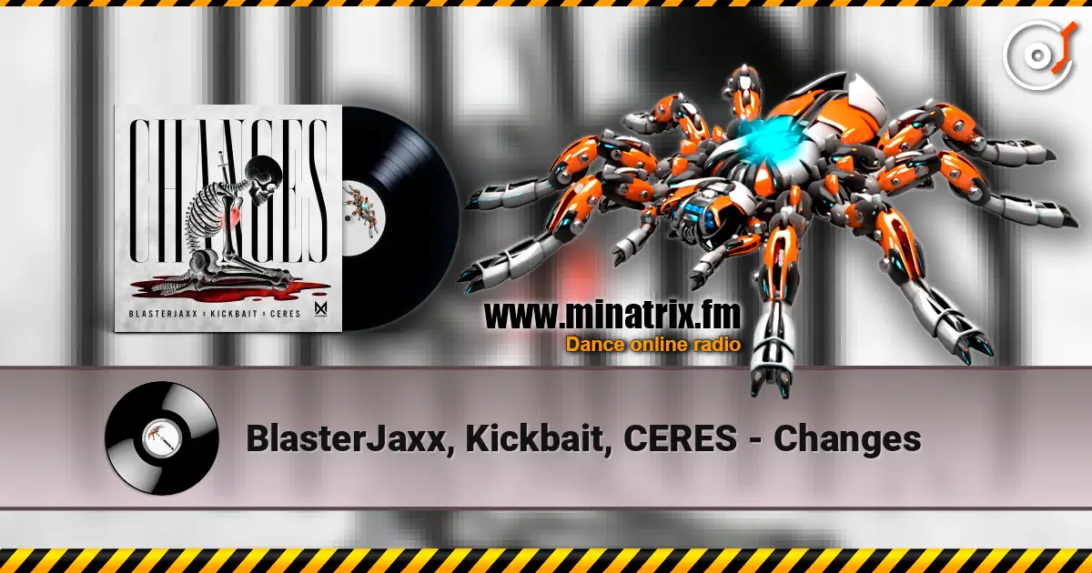 BlasterJaxx, Kickbait, CERES - Changes слухати онлайн у високій якості | Minatrix.FM