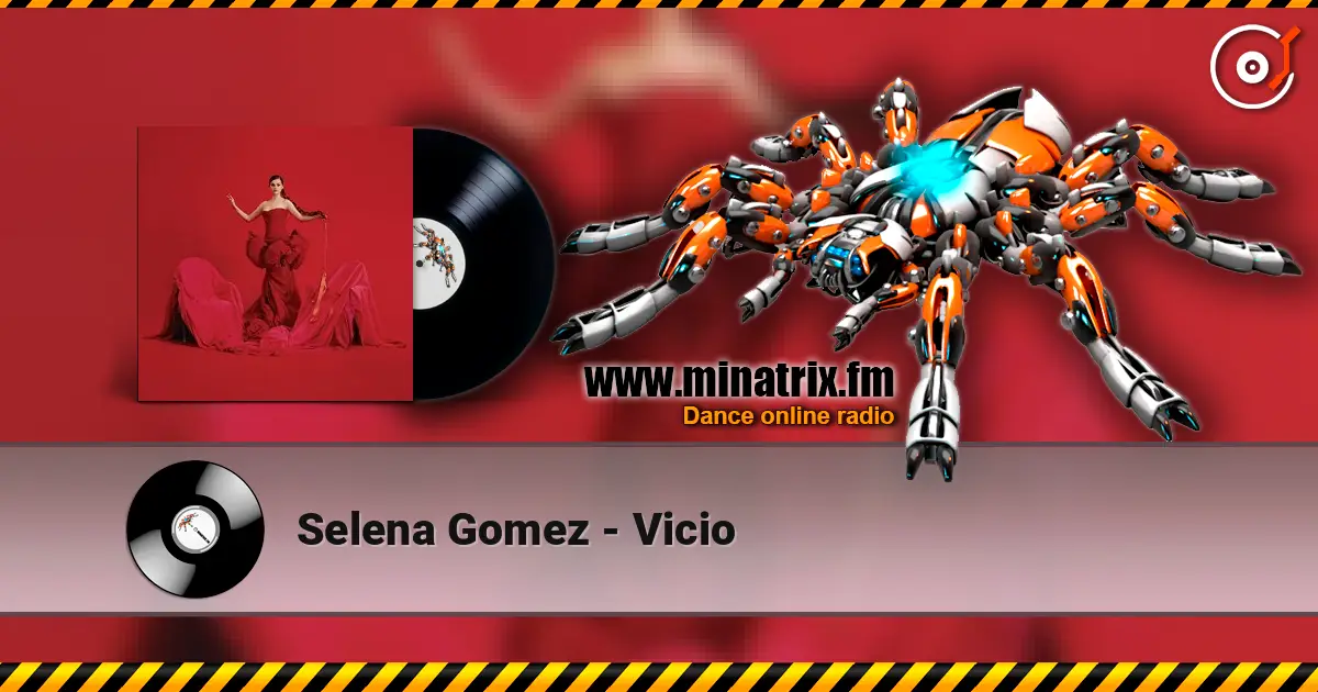 Selena Gomez - Vicio listen online in high quality | Minatrix.FM