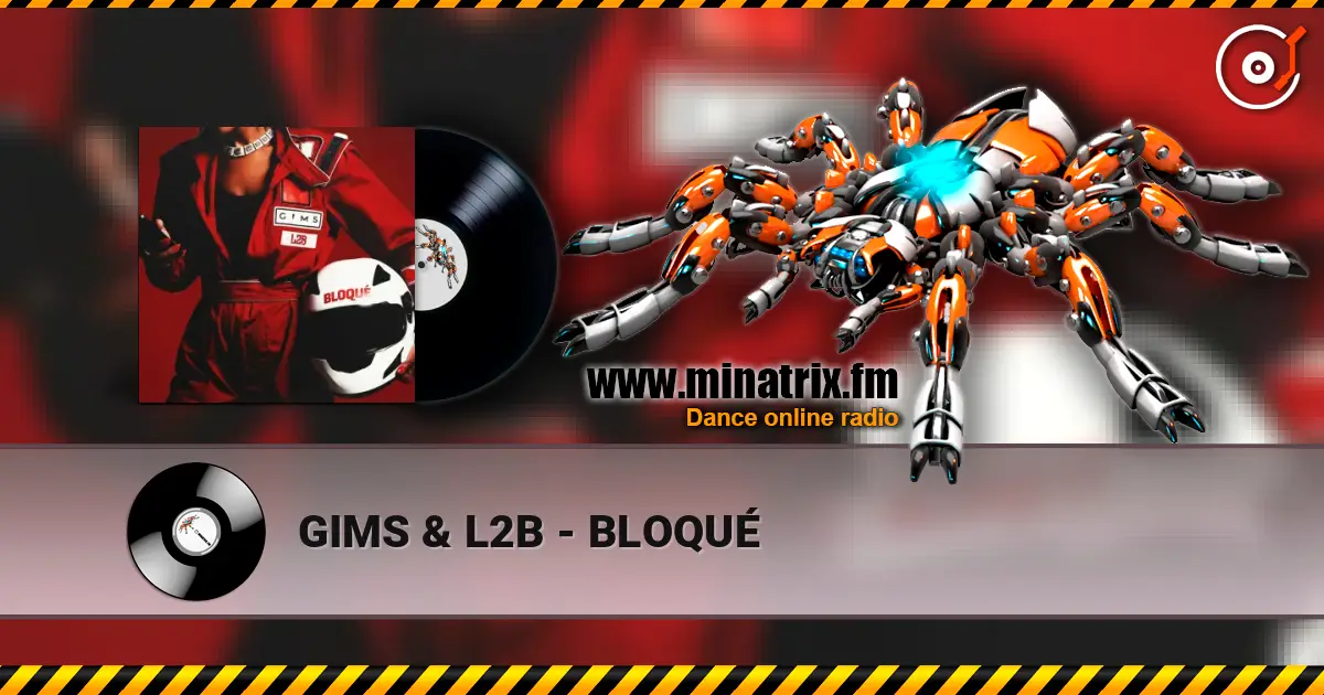 GIMS & L2B - BLOQUÉ escuchar online en alta calidad | Minatrix.FM