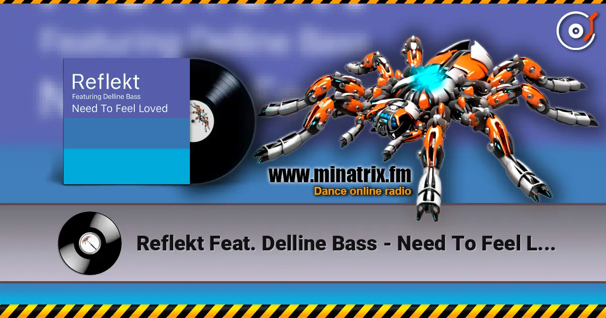 Reflekt Feat. Delline Bass - Need To Feel Loved (Adam K & Soha Vocal Mix) escuchar online en alta calidad | Minatrix.FM